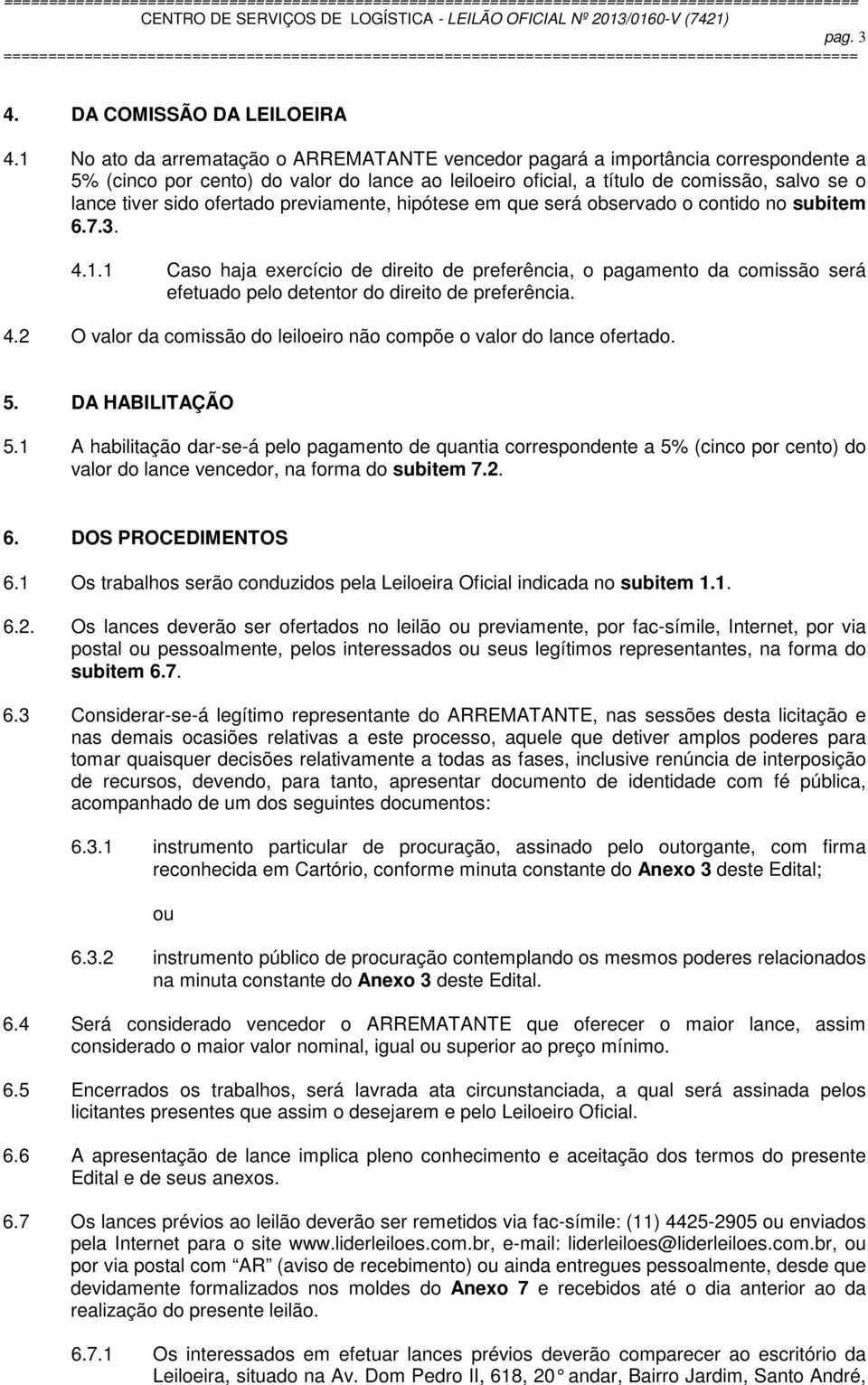 ofertado previamente, hipótese em que será observado o contido no subitem 6.7.3. 4.1.