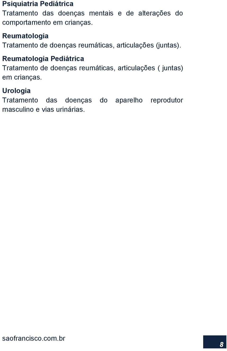 Reumatologia Pediátrica Tratamento de doenças reumáticas, articulações ( juntas) em