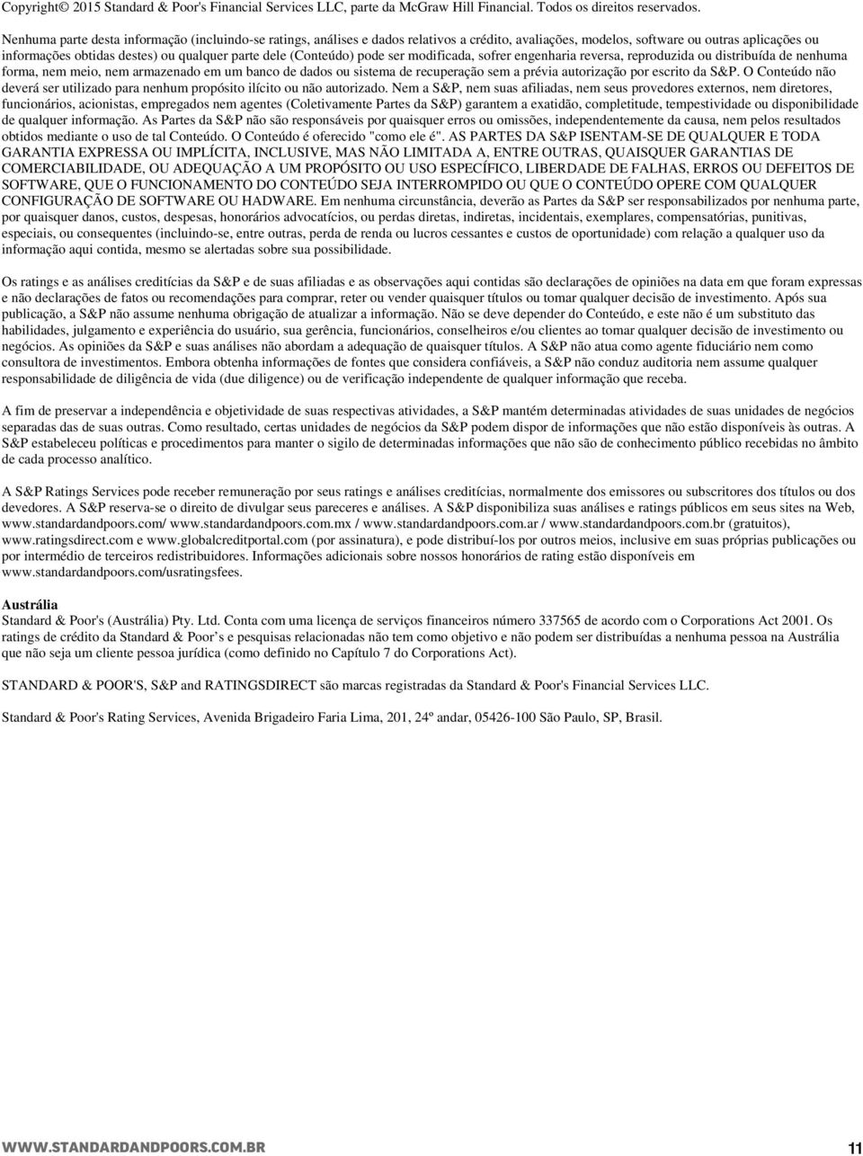 (Conteúdo) pode ser modificada, sofrer engenharia reversa, reproduzida ou distribuída de nenhuma forma, nem meio, nem armazenado em um banco de dados ou sistema de recuperação sem a prévia