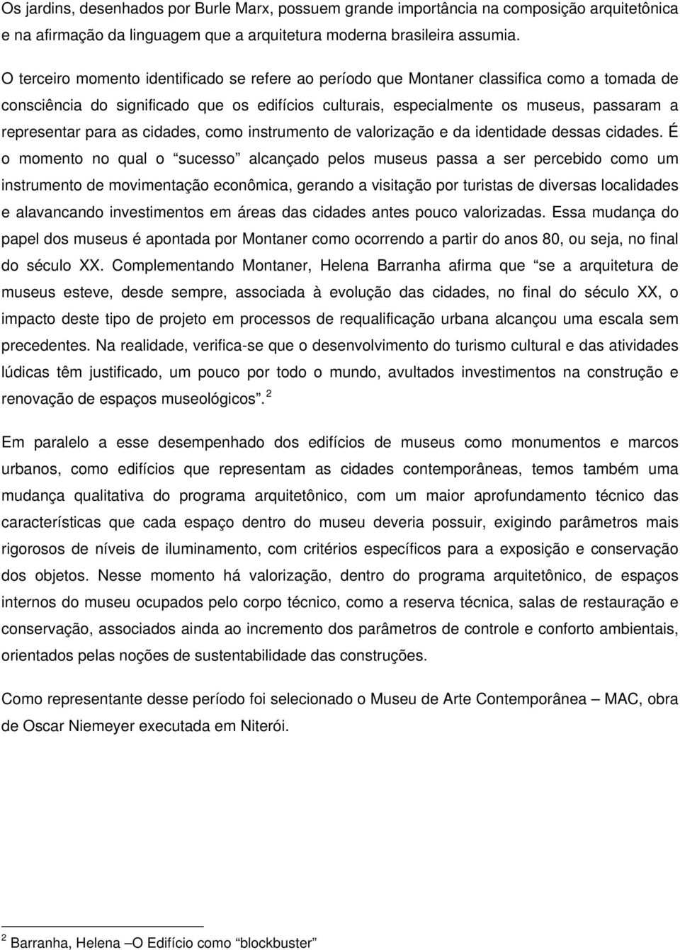 para as cidades, como instrumento de valorização e da identidade dessas cidades.