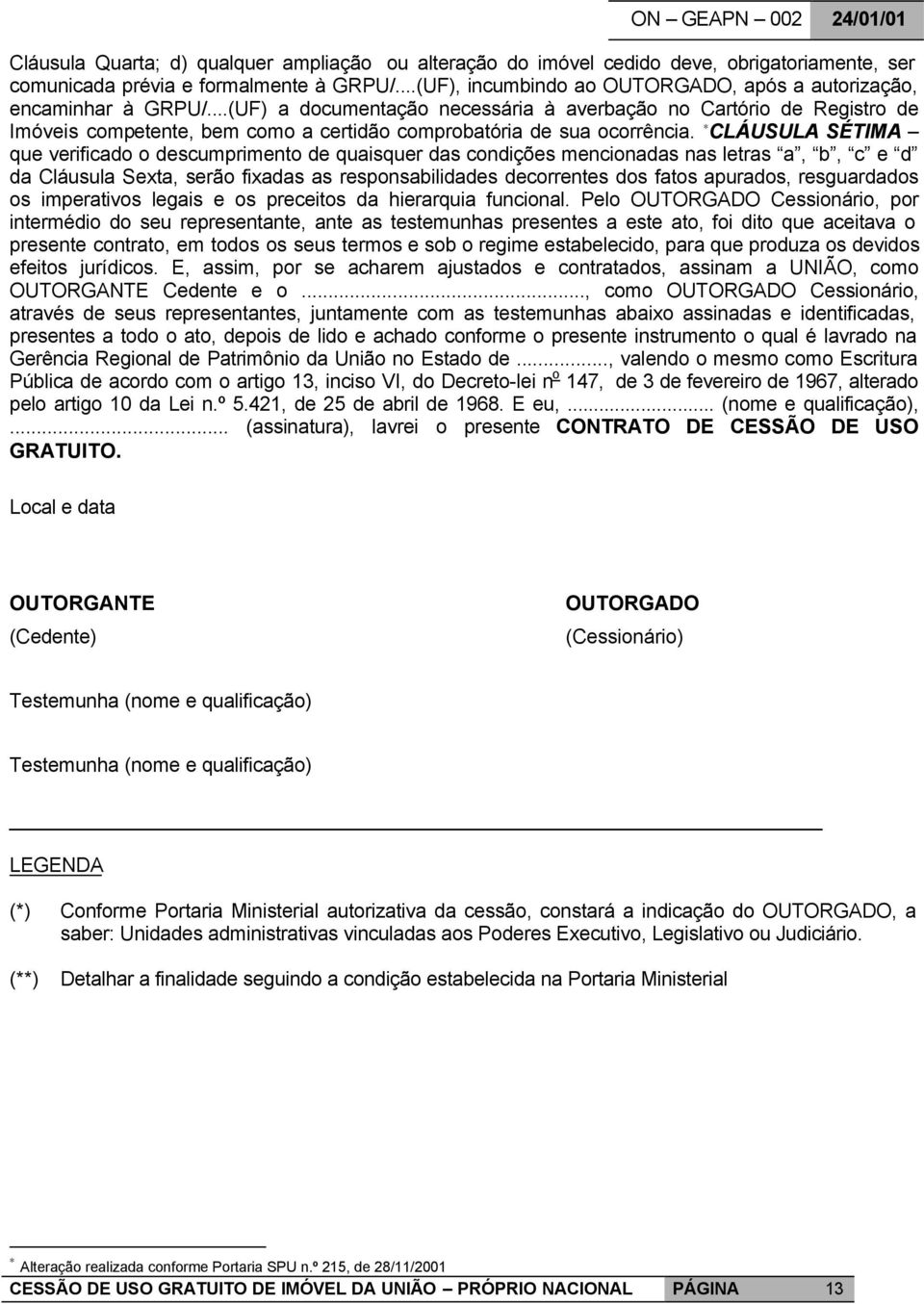 ..(UF) a documentação necessária à averbação no Cartório de Registro de Imóveis competente, bem como a certidão comprobatória de sua ocorrência.