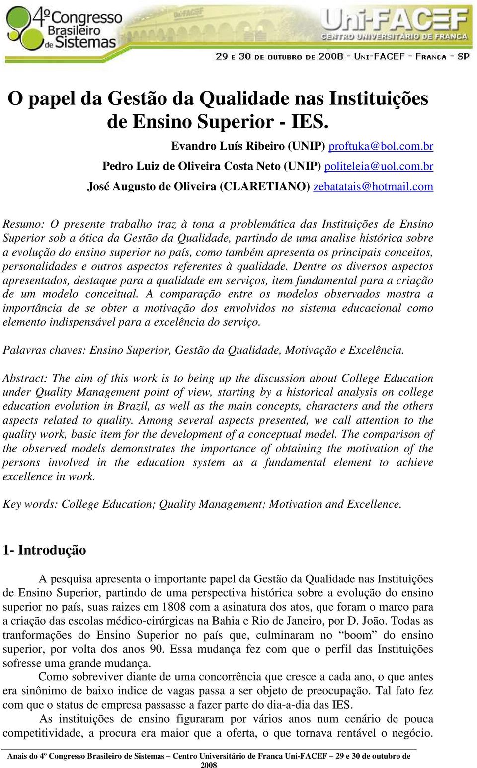 superior no país, como também apresenta os principais conceitos, personalidades e outros aspectos referentes à qualidade.