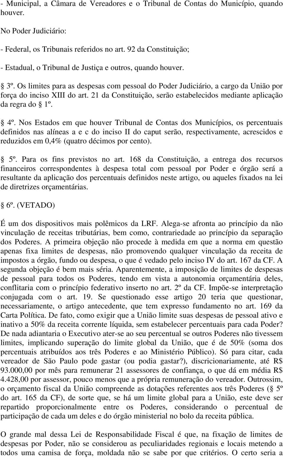 21 da Constituição, serão estabelecidos mediante aplicação da regra do 1º. 4º.