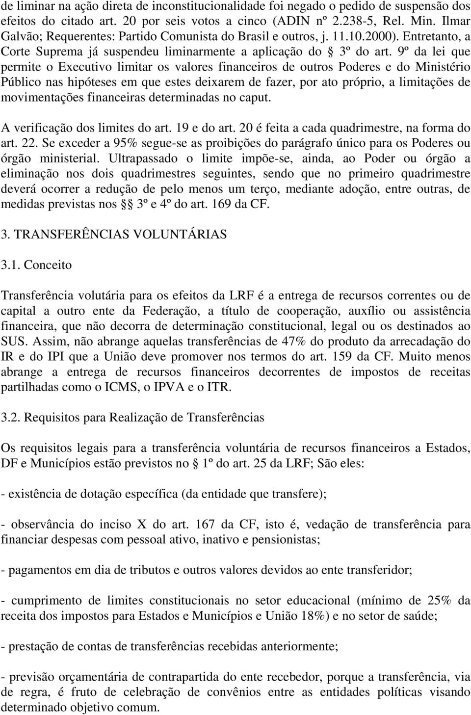 9º da lei que permite o Executivo limitar os valores financeiros de outros Poderes e do Ministério Público nas hipóteses em que estes deixarem de fazer, por ato próprio, a limitações de movimentações