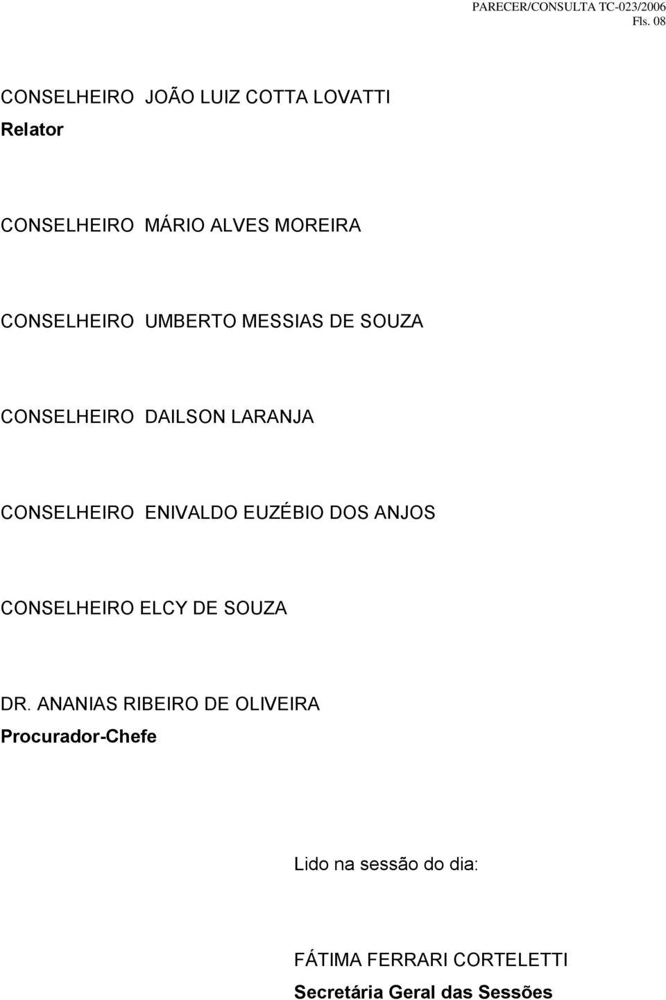 ENIVALDO EUZÉBIO DOS ANJOS CONSELHEIRO ELCY DE SOUZA DR.