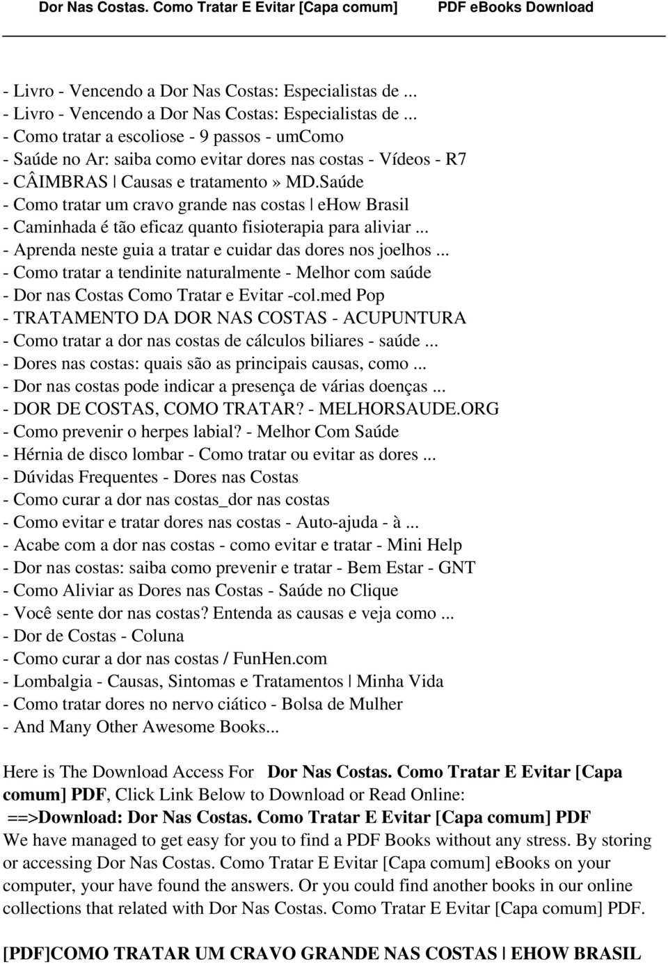 Saúde - Como tratar um cravo grande nas costas ehow Brasil - Caminhada é tão eficaz quanto fisioterapia para aliviar... - Aprenda neste guia a tratar e cuidar das dores nos joelhos.