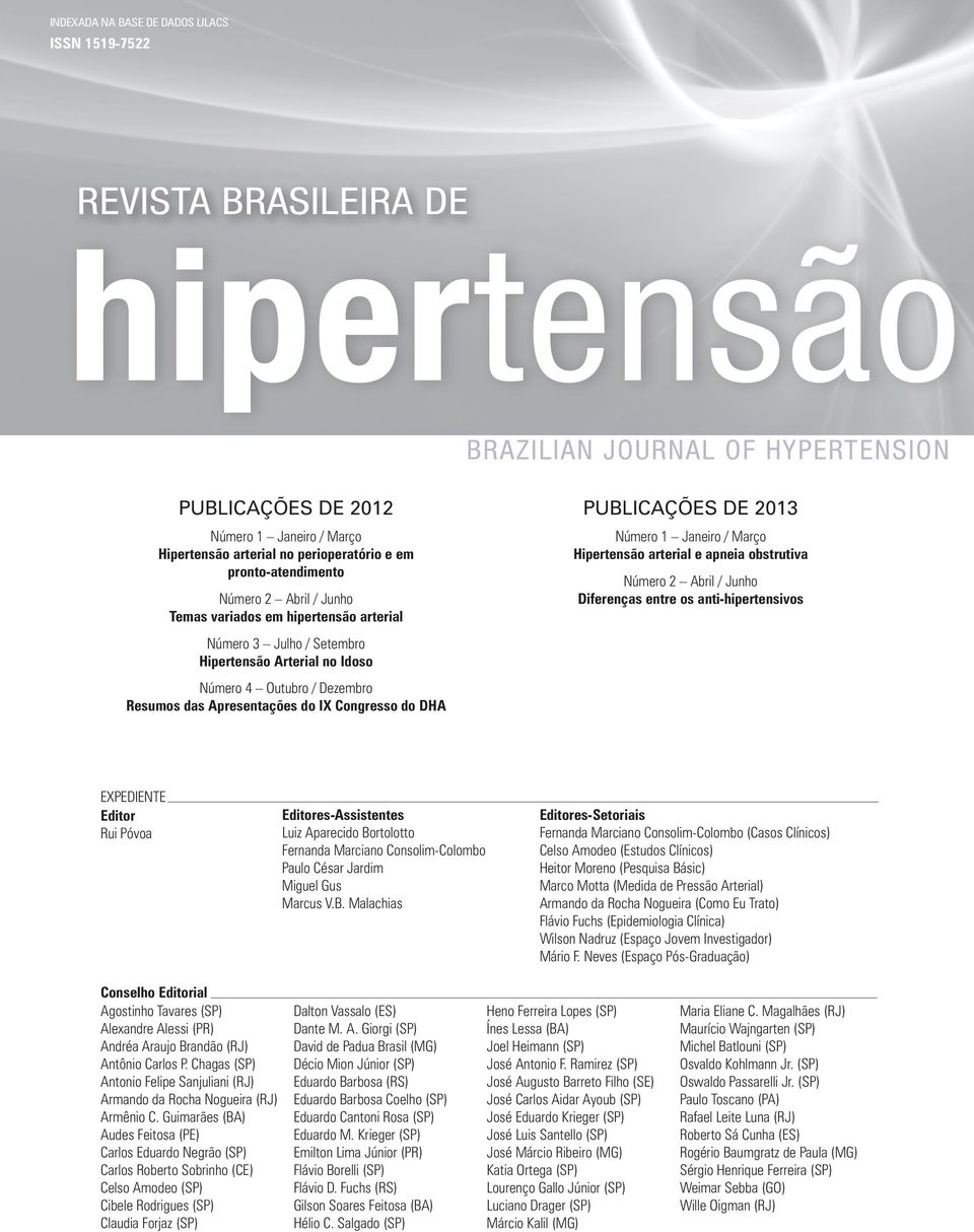 arterial Arterial Andréa Araújo Brandão Número 3 Julho / Setembro Hipertensão Número 3 Arterial Julho no / Setembro Idoso Metas do Tratamento da Hipertensão Arterial Número Antonio 4 Outubro Felipe /