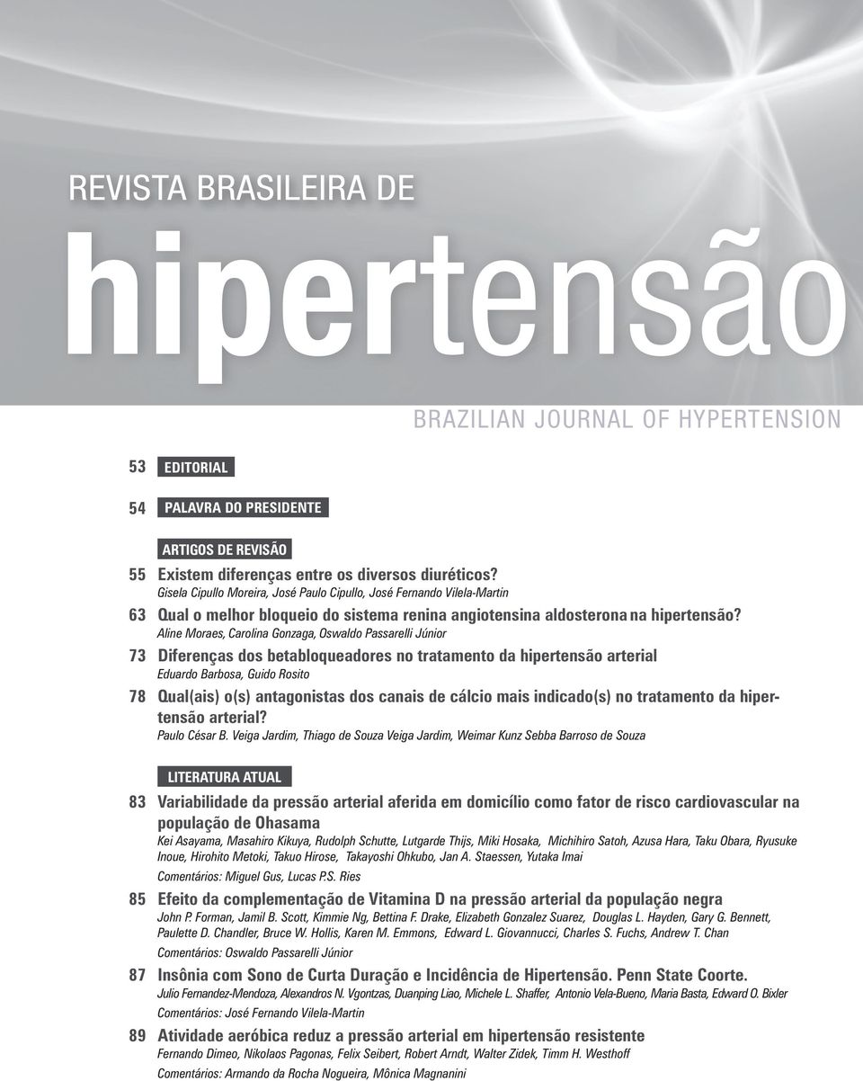 76 Aline Fisiopatologia Moraes, Carolina da Gonzaga, hipertensão Oswaldo no Passarelli diabetes Júnior e na obesidade Natália Ruggeri Barbaro, Ana Paula Cabral de Faria, Valéria Nasser Figueiredo,