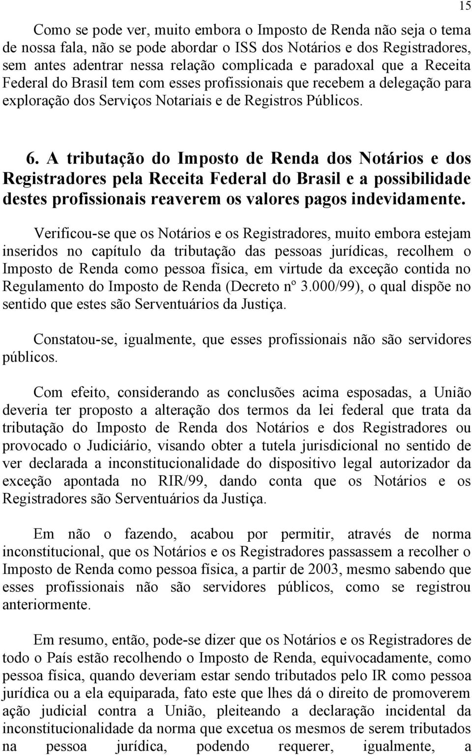 A tributação do Imposto de Renda dos Notários e dos Registradores pela Receita Federal do Brasil e a possibilidade destes profissionais reaverem os valores pagos indevidamente.