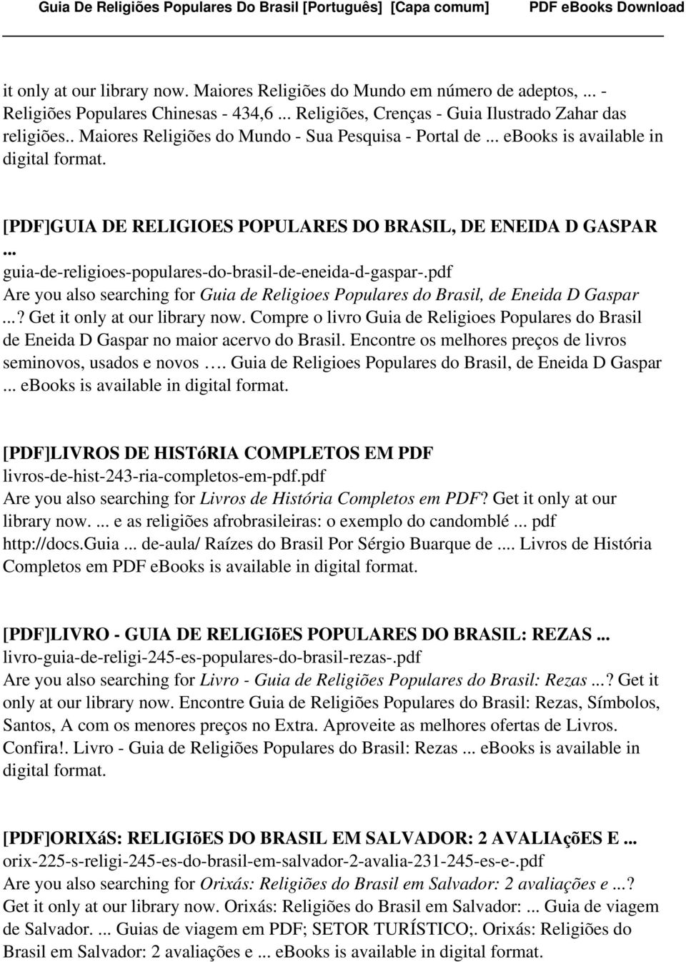 .. guia-de-religioes-populares-do-brasil-de-eneida-d-gaspar-.pdf Are you also searching for Guia de Religioes Populares do Brasil, de Eneida D Gaspar...? Get it only at our library now.