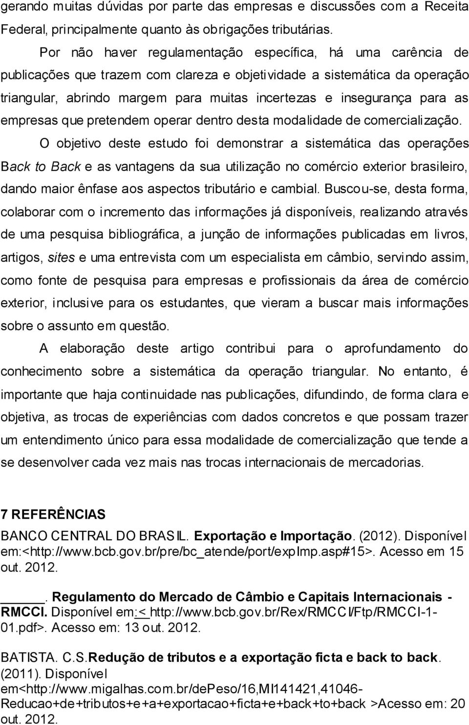 para as empresas que pretendem operar dentro desta modalidade de comercialização.