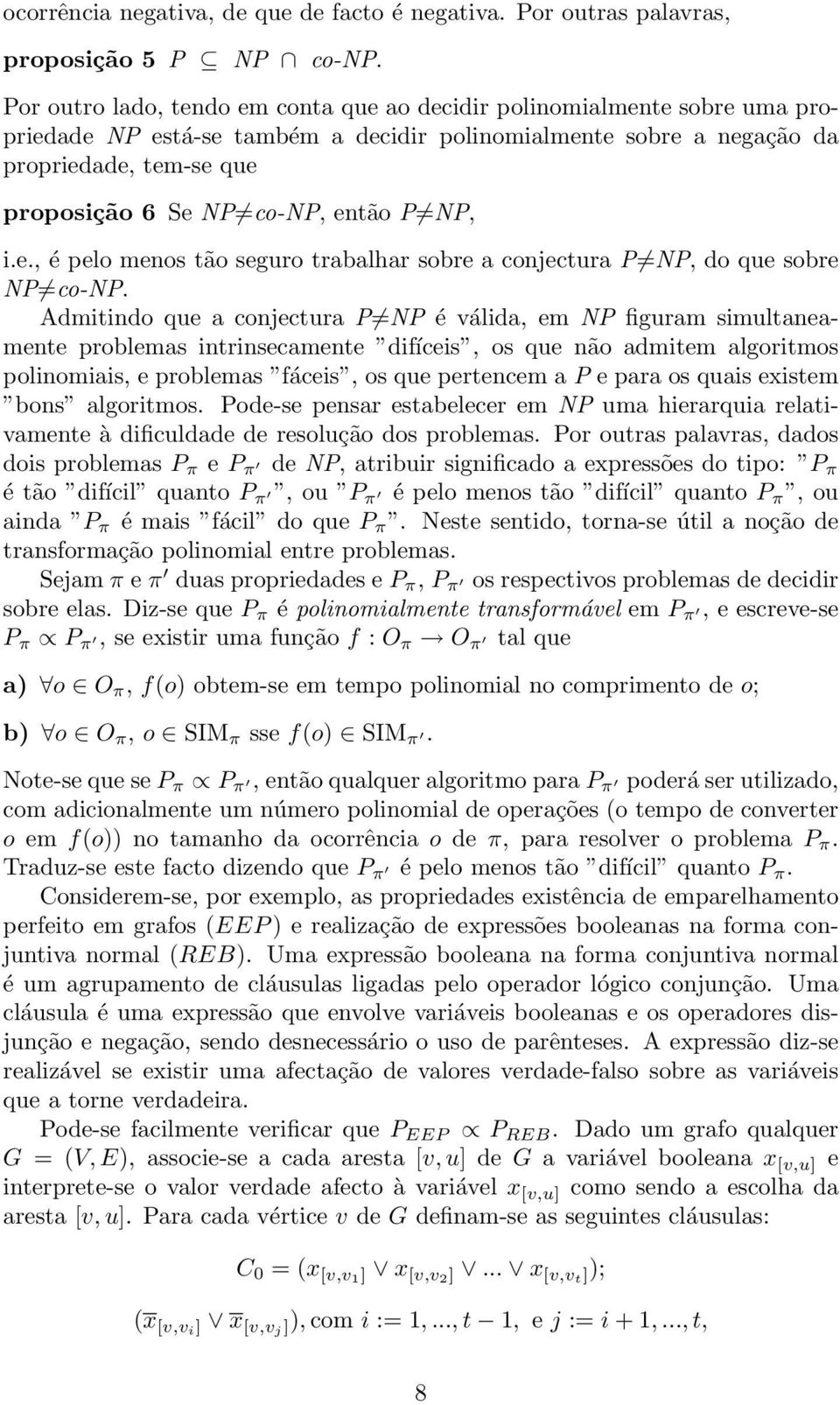 então P NP, i.e., é pelo menos tão seguro trabalhar sobre a conjectura P NP, do que sobre NP co-np.