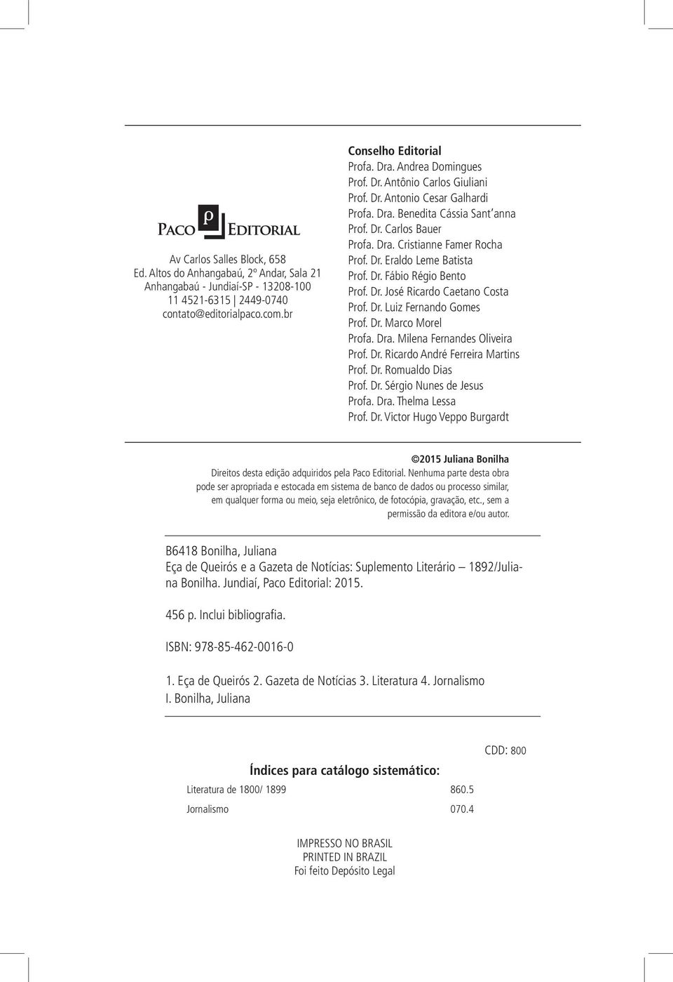 Dr. Fábio Régio Bento Prof. Dr. José Ricardo Caetano Costa Prof. Dr. Luiz Fernando Gomes Prof. Dr. Marco Morel Profa. Dra. Milena Fernandes Oliveira Prof. Dr. Ricardo André Ferreira Martins Prof. Dr. Romualdo Dias Prof.