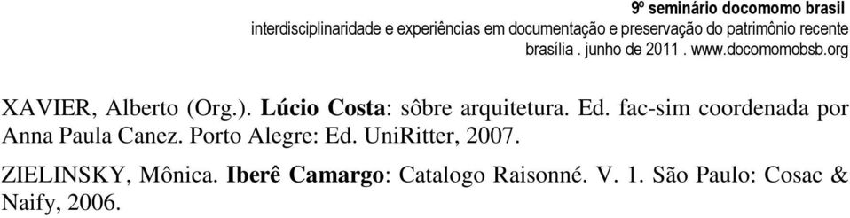 Porto Alegre: Ed. UniRitter, 2007. ZIELINSKY, Mônica.
