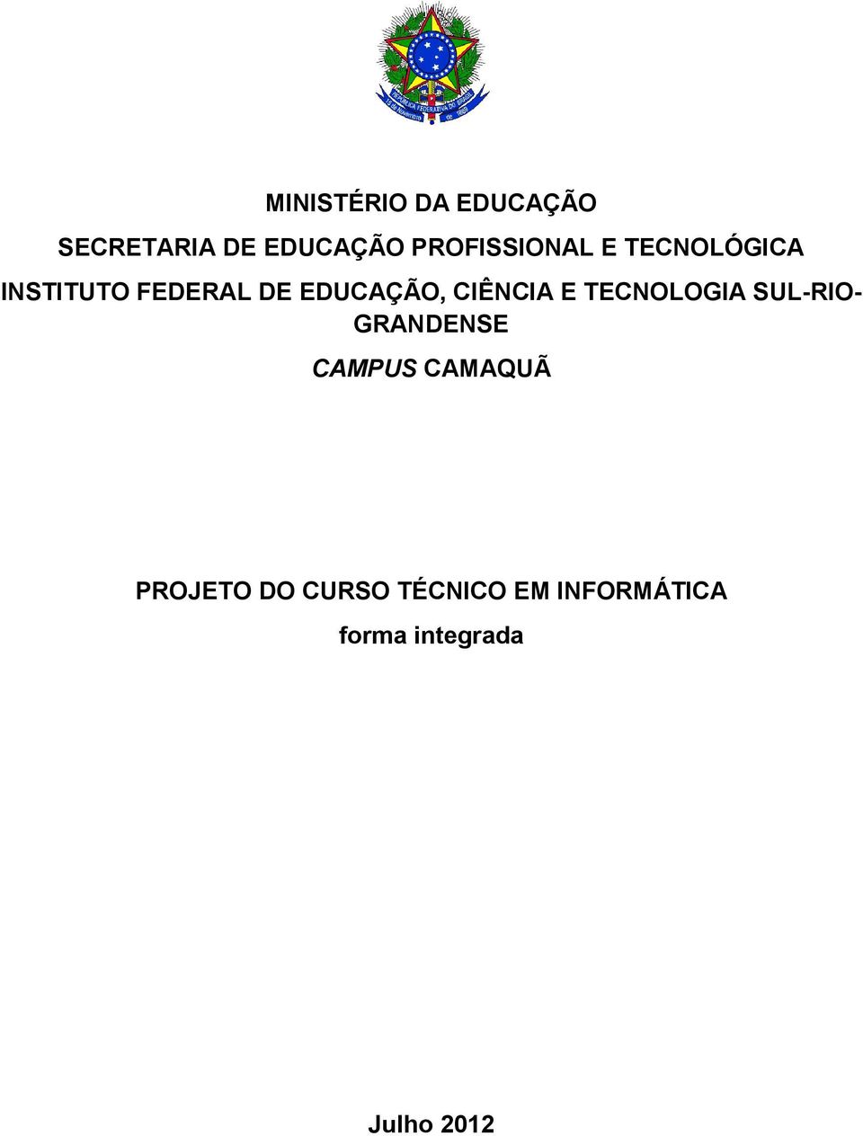 EDUCAÇÃO, CIÊNCIA E TECNOLOGIA SUL-RIO- GRANDENSE CAMPUS