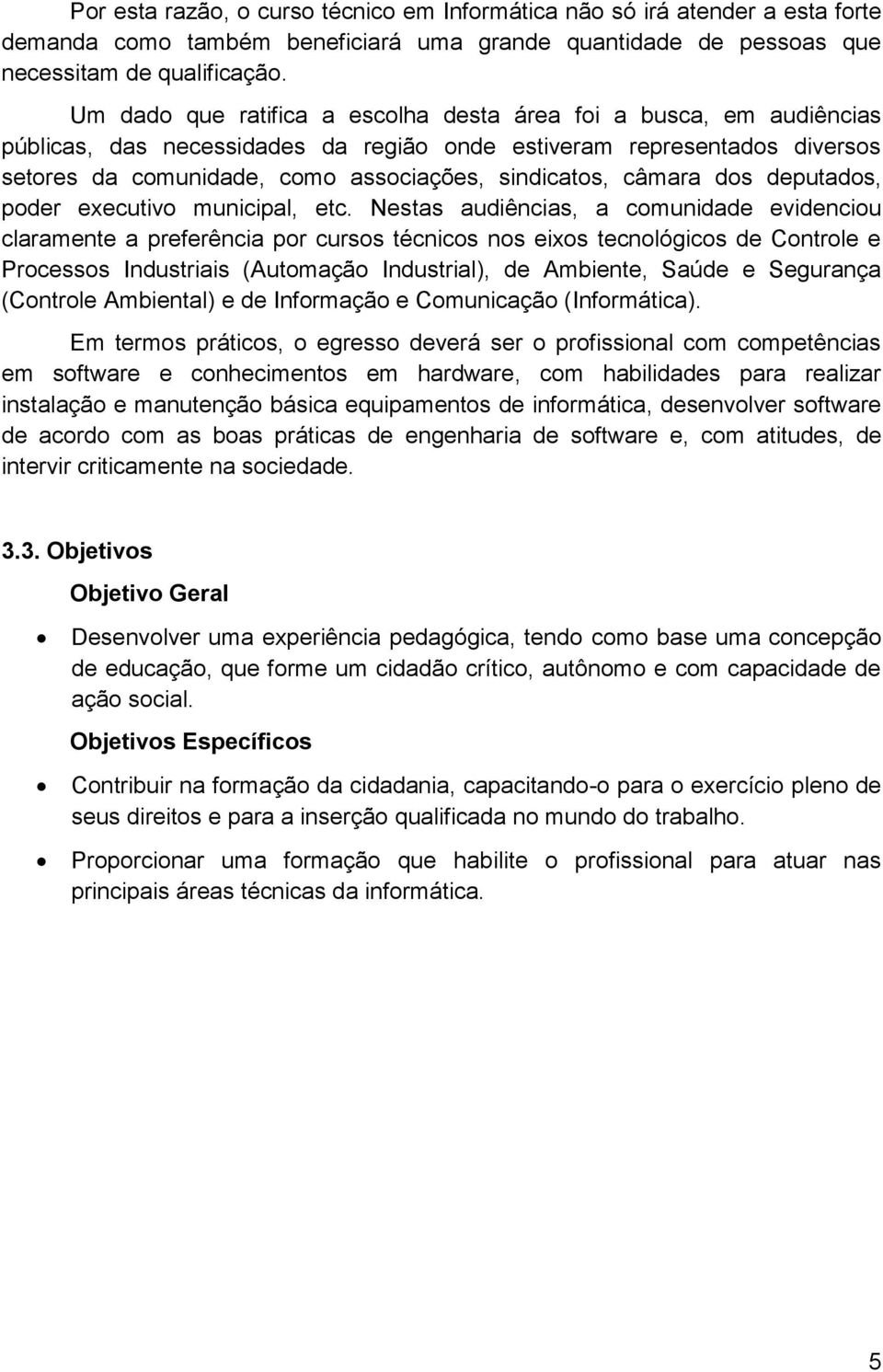 câmara dos deputados, poder executivo municipal, etc.