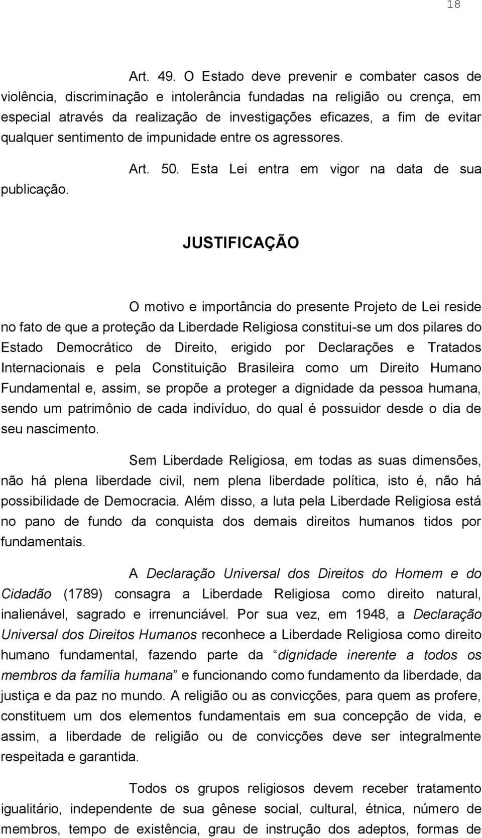 qualquer sentimento de impunidade entre os agressores. publicação. Art. 50.