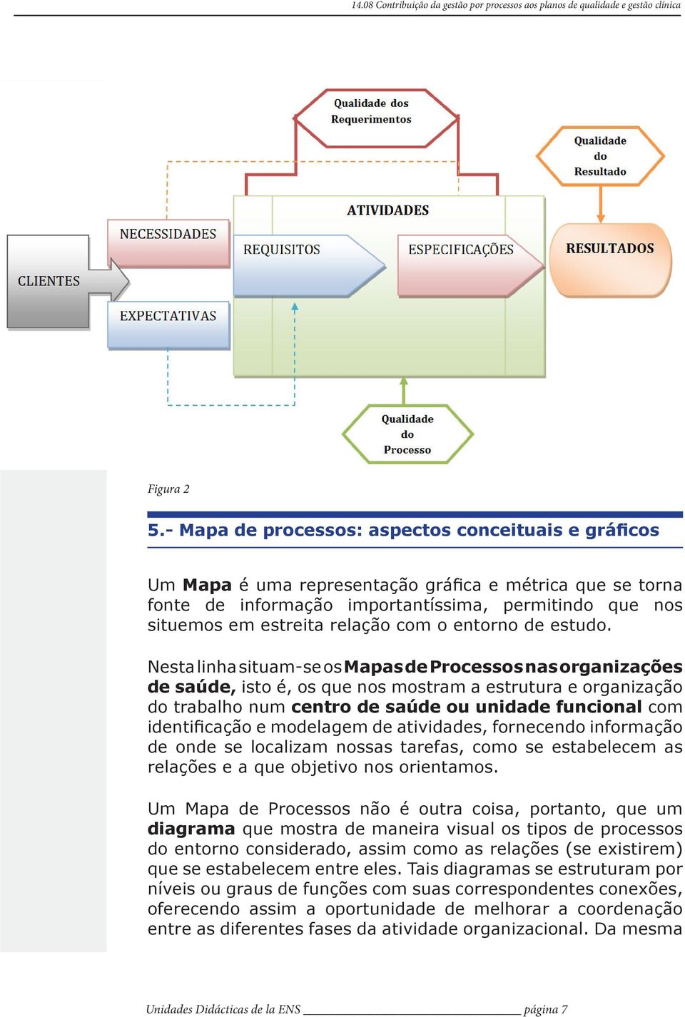 com o entorno de estudo.