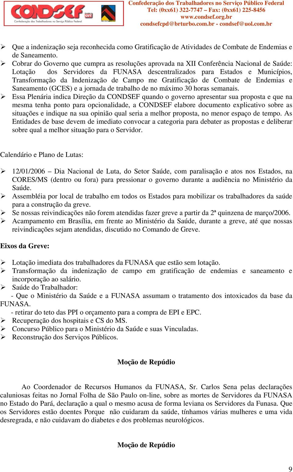 Campo me Gratificação de Combate de Endemias e Saneamento (GCES) e a jornada de trabalho de no máximo 30 horas semanais.