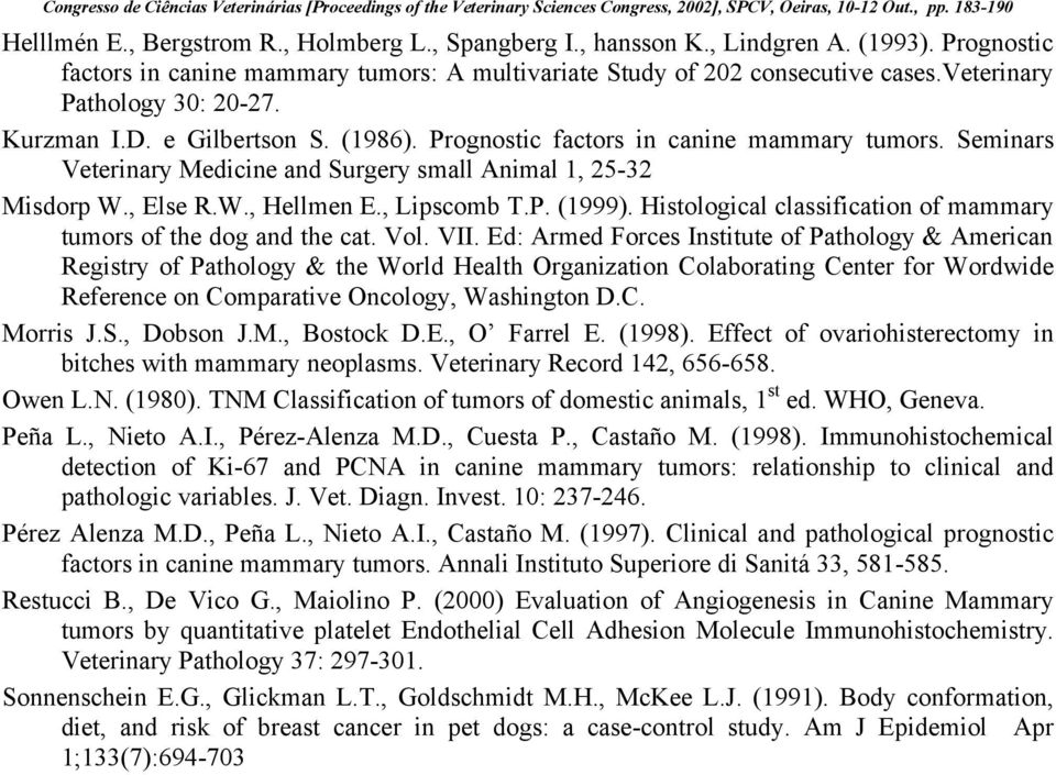 , Lipscomb T.P. (1999). Histological classification of mammary tumors of the dog and the cat. Vol. VII.