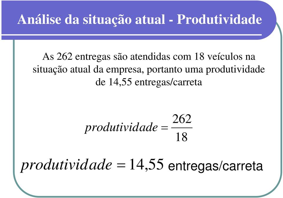 portanto uma produtividade de 14,55 entregas/carreta