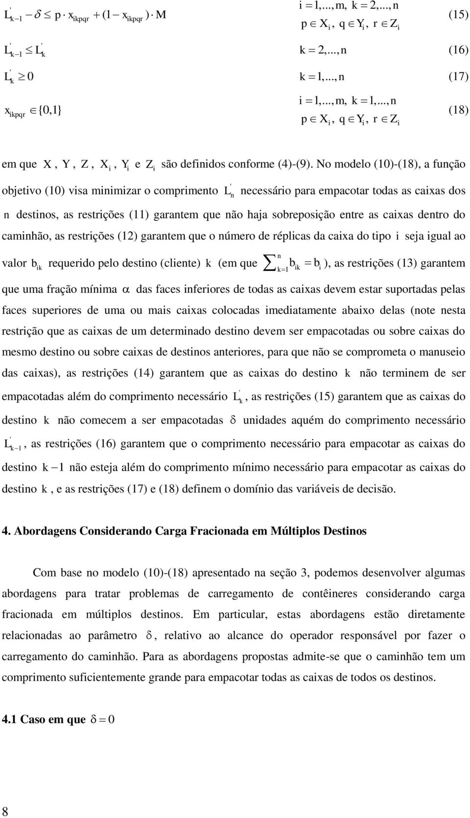 réplcas da caxa do tpo seja gual ao valor b requerdo pelo desto (clete) (e que b 1 b ), as restrções (13) garate que ua fração ía das faces ferores de todas as caxas deve estar suportadas pelas faces