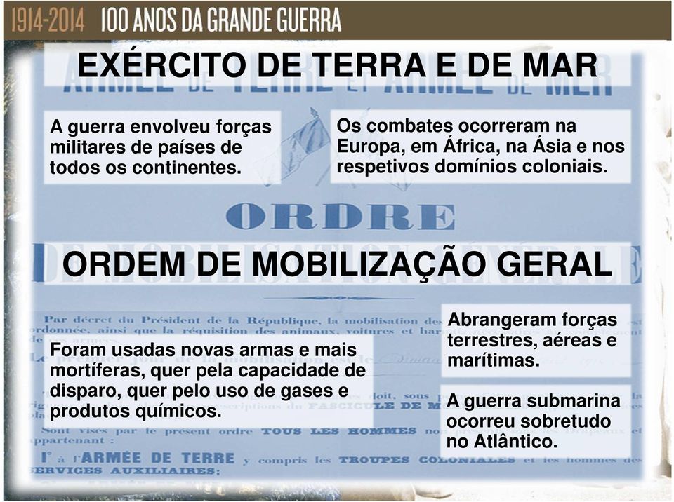 ORDEM DE MOBILIZAÇÃO GERAL Foram usadas novas armas e mais mortíferas, quer pela capacidade de disparo, quer