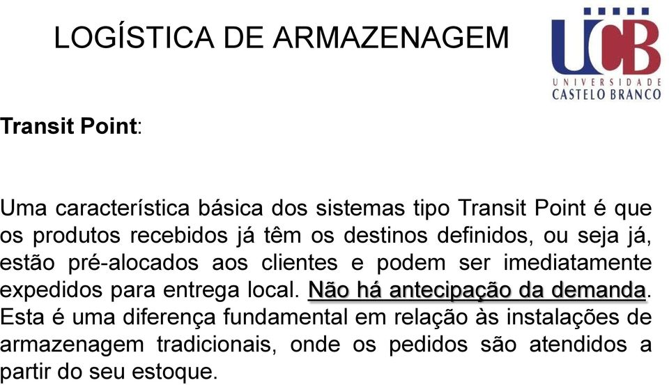 expedidos para entrega local. Não há antecipação da demanda.