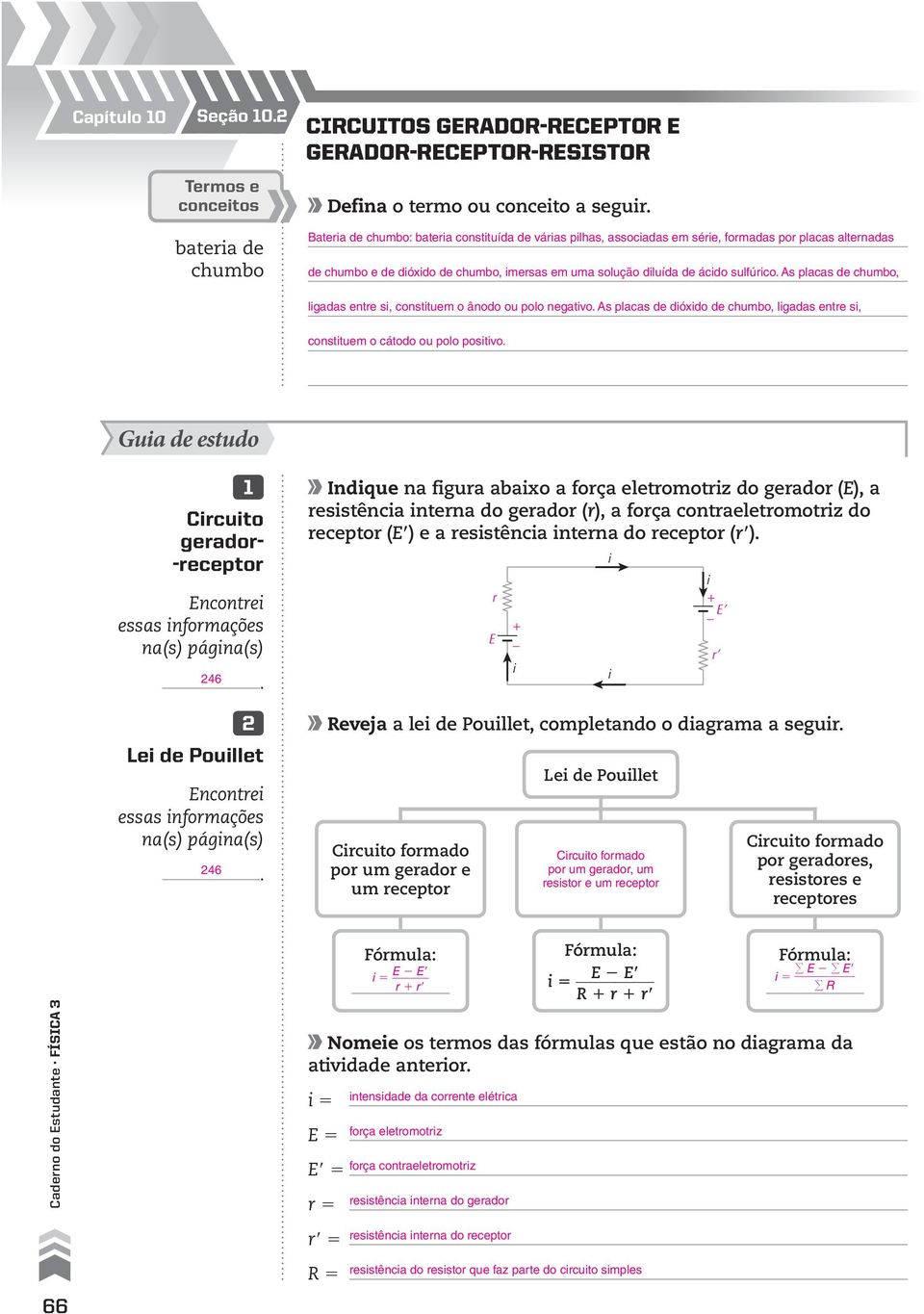 As placas de dóxdo de chumbo, lgadas entre s, consttuem o cátodo ou polo postvo Gua de estudo 1 Crcuto gerador- -receptor Encontre essas nformações na(s) págna(s) 246 2 Le de Poullet Encontre essas