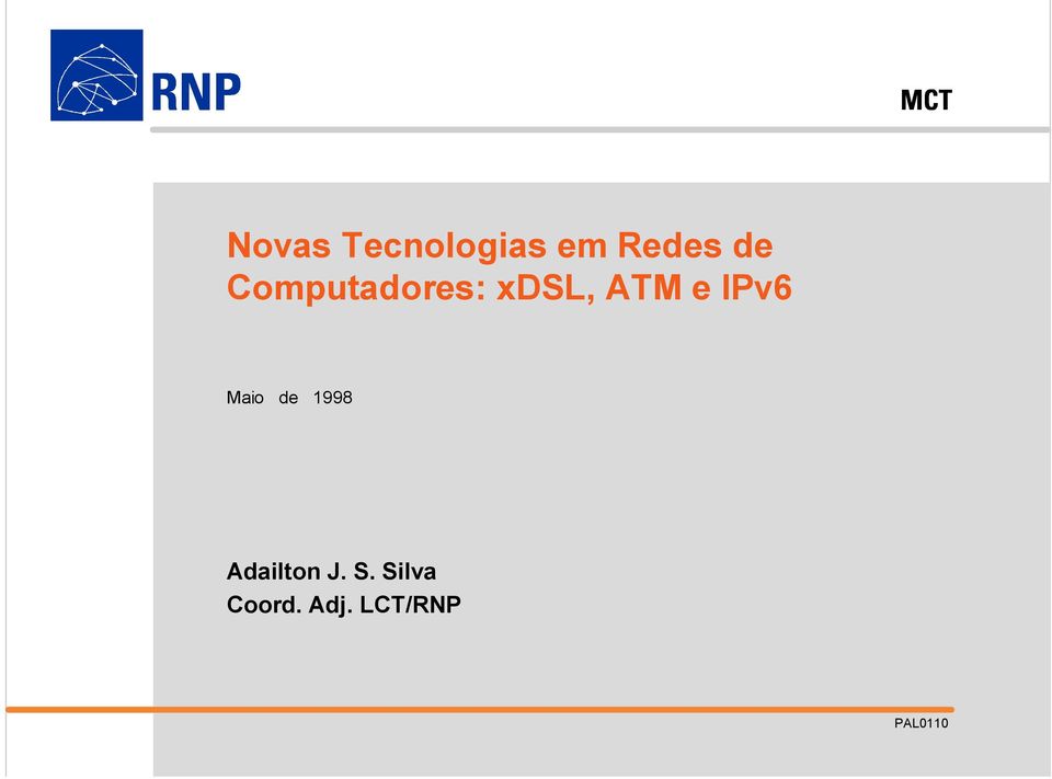 Silva Coord. Adj. LCT/RNP  XDSL, ATM e IPv6