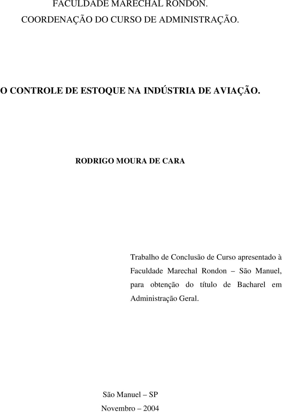 RODRIGO MOURA DE CARA Trabalho de Conclusão de Curso apresentado à Faculdade