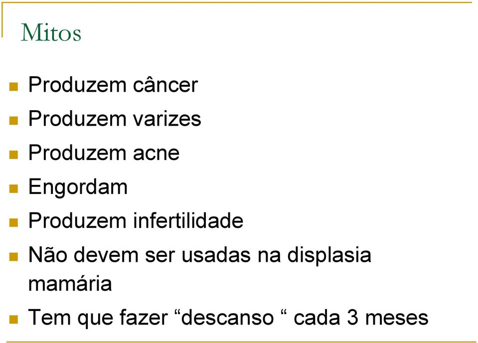 infertilidade Não devem ser usadas na