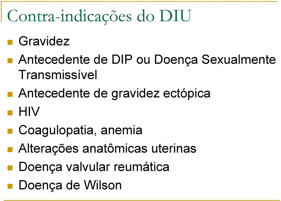 gravidez ectópica HIV Coagulopatia, anemia Alterações