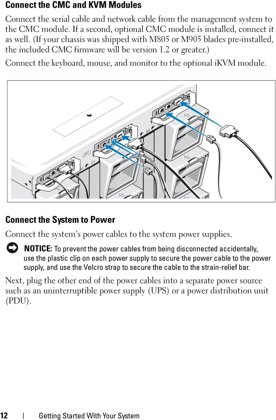 Connect the System to Power Connect the system s power cables to the system power supplies.