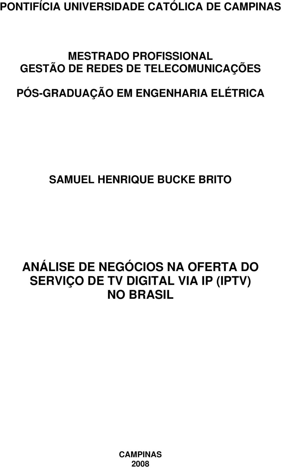 EM ENGENHARIA ELÉTRICA SAMUEL HENRIQUE BUCKE BRITO ANÁLISE DE