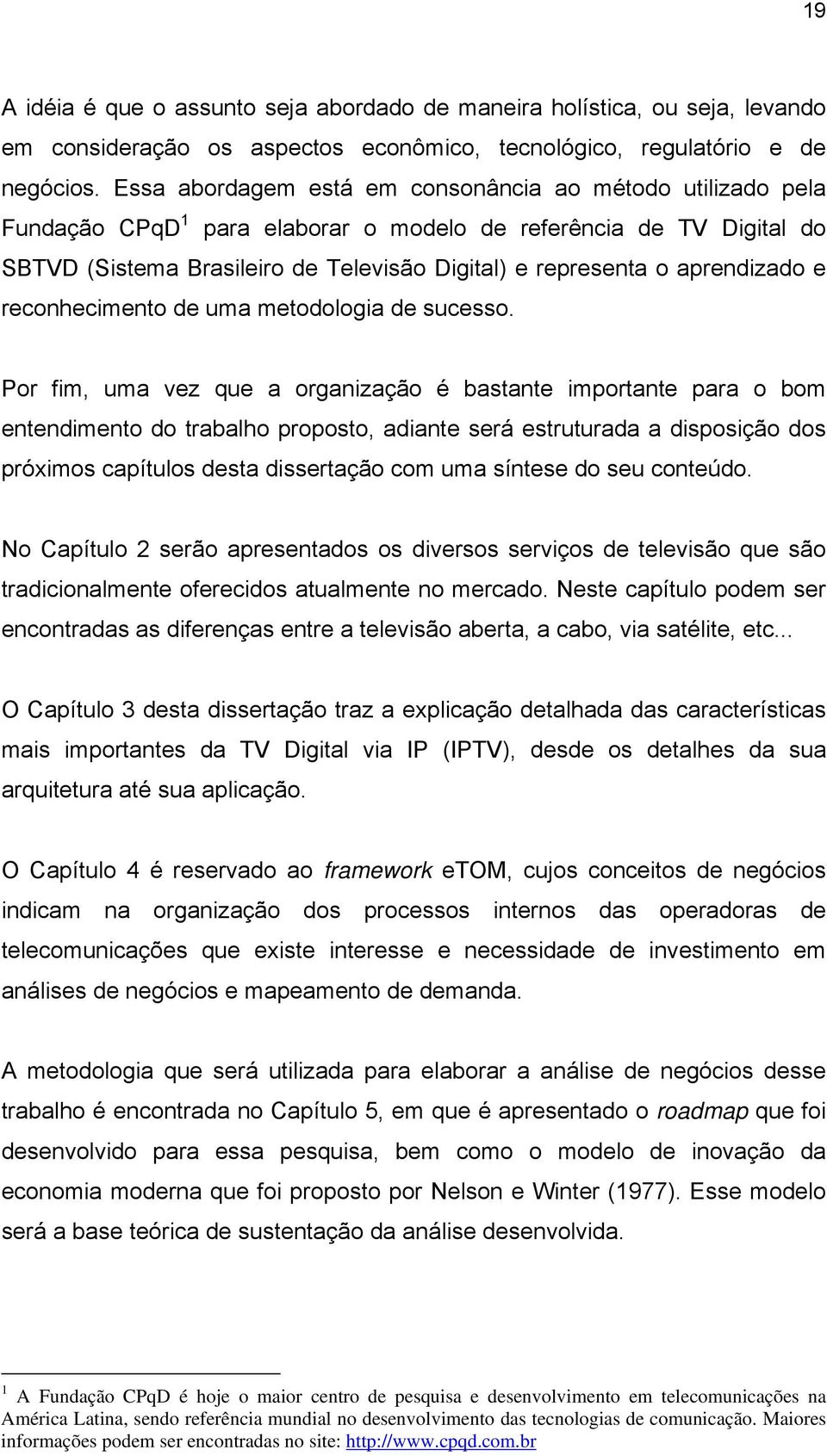 aprendizado e reconhecimento de uma metodologia de sucesso.