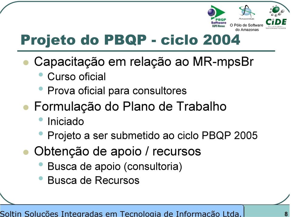 Trabalho Iniciado Projeto a ser submetido ao ciclo PBQP 2005