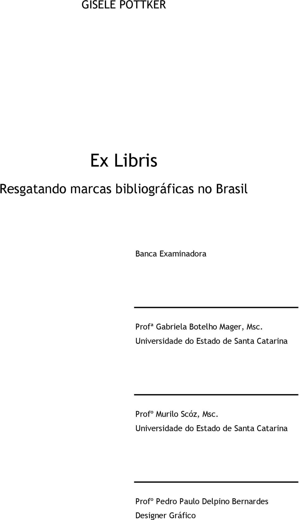 Universidade do Estado de Santa Catarina Profº Murilo Scóz, Msc.