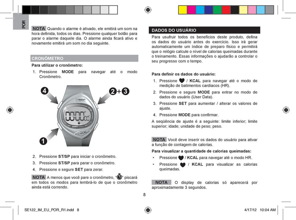 Pressione ST/SP para iniciar o cronômetro. 3. Pressione ST/SP para parar o cronômetro. 4. Pressione e segure SET para zerar.