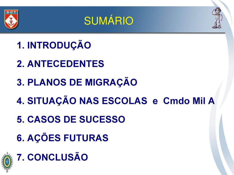 SITUAÇÃO NAS ESCOLAS e Cmdo Mil A 5.