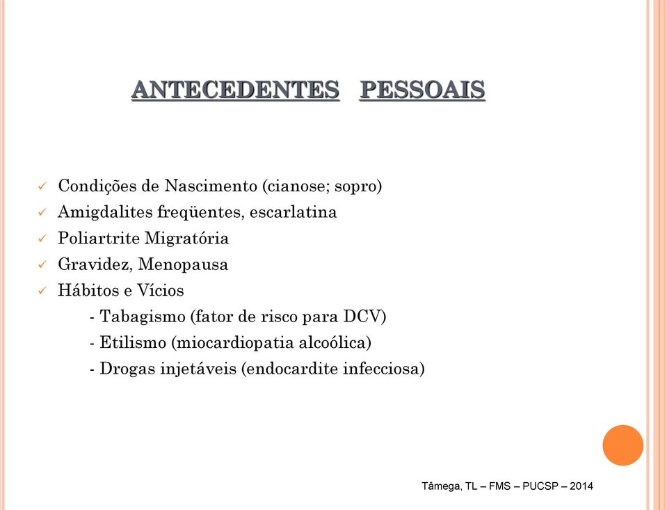 Menopausa Hábitos e Vícios - Tabagismo (fator de risco para DCV) -