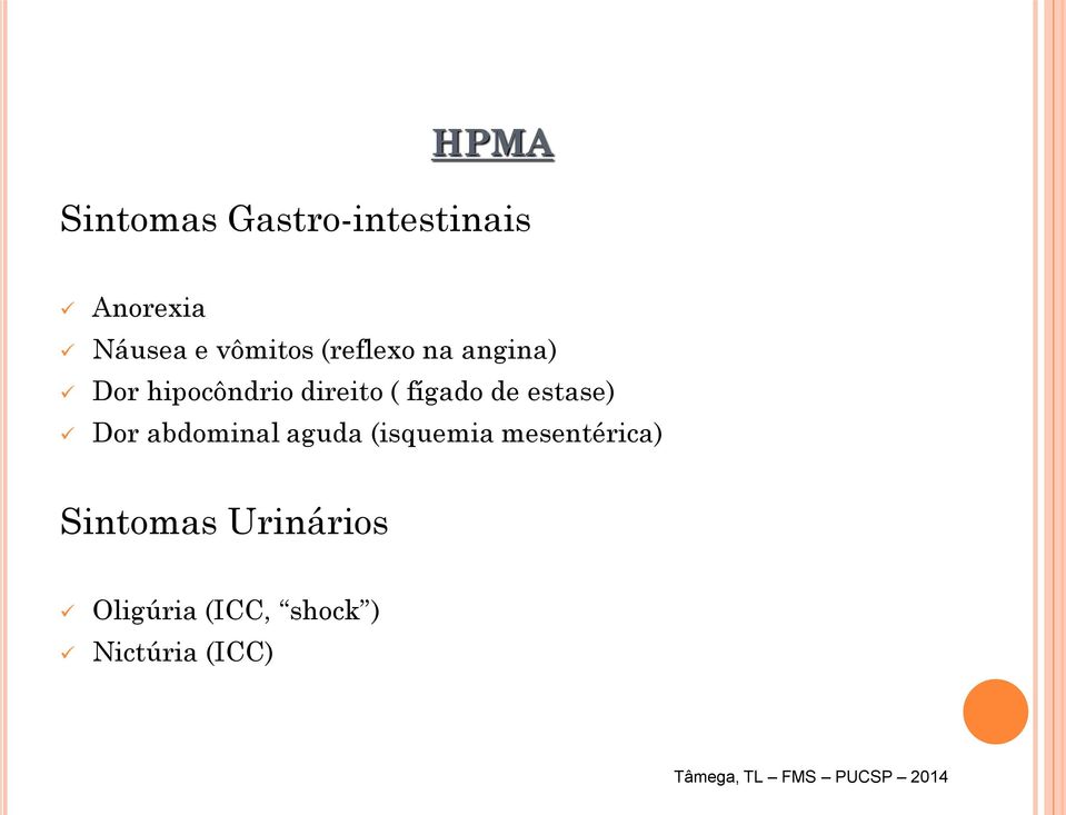 fígado de estase) Dor abdominal aguda (isquemia