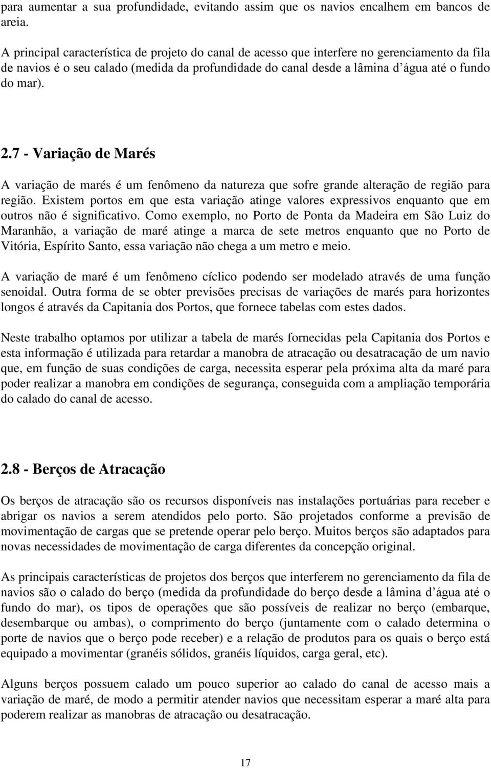 7 - Variação de Marés A variação de marés é um fenômeno da natureza que sofre grande alteração de região para região.