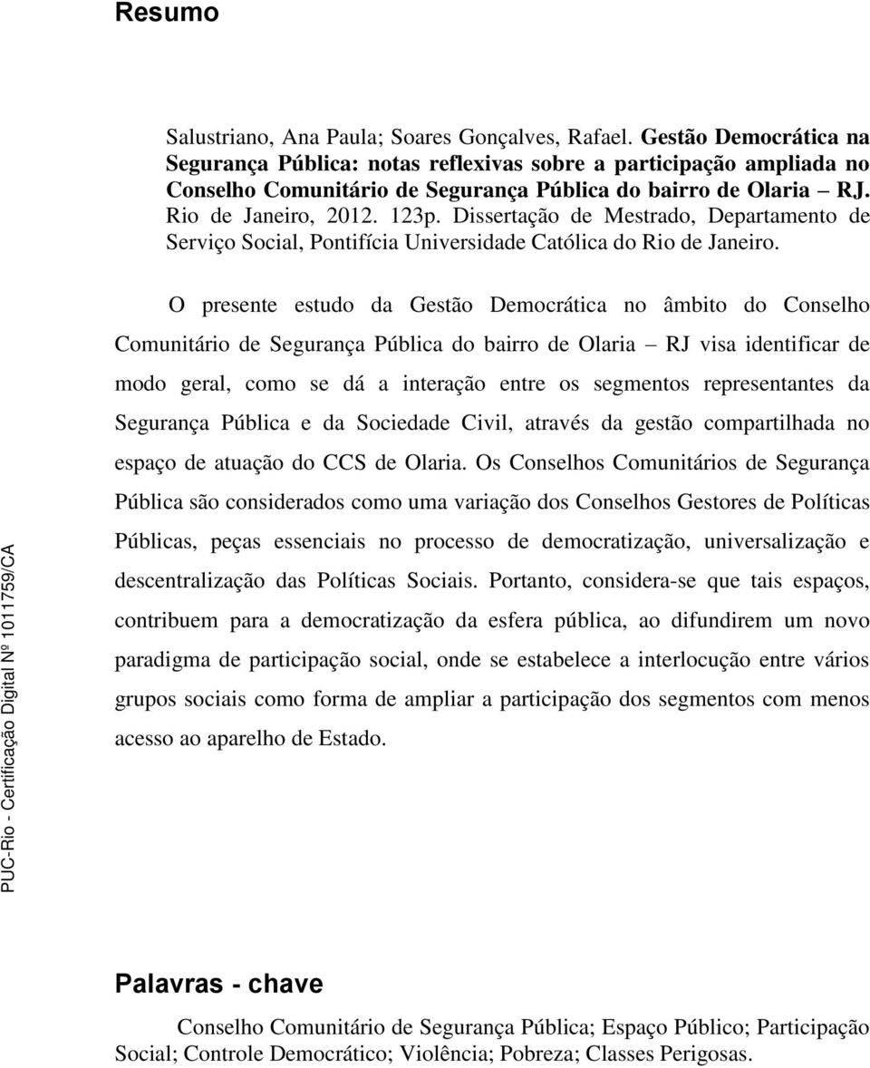 Dissertação de Mestrado, Departamento de Serviço Social, Pontifícia Universidade Católica do Rio de Janeiro.
