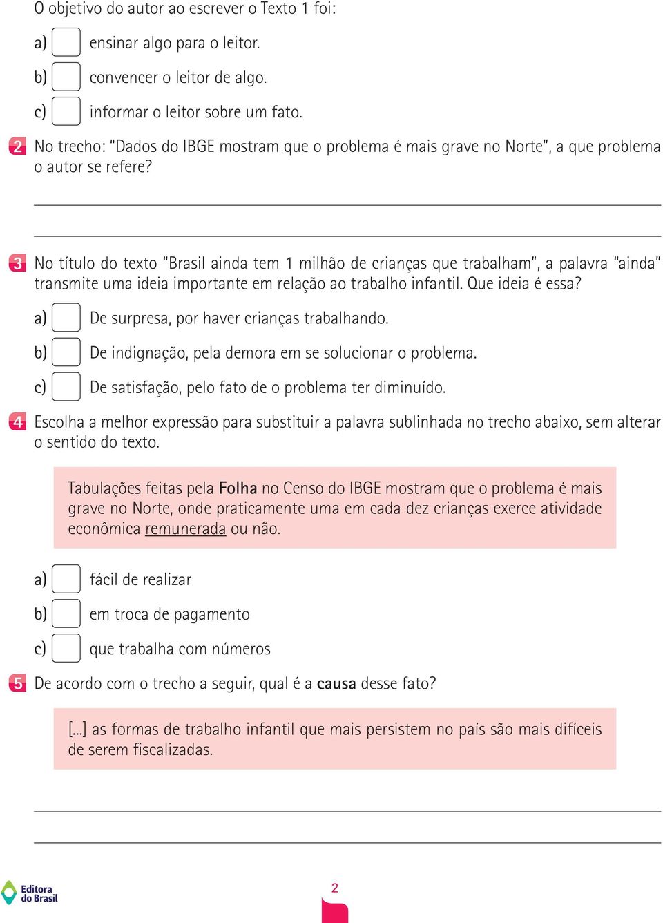 3 No título do texto Brasil ainda tem 1 milhão de crianças que trabalham, a palavra ainda transmite uma ideia importante em relação ao trabalho infantil. Que ideia é essa?