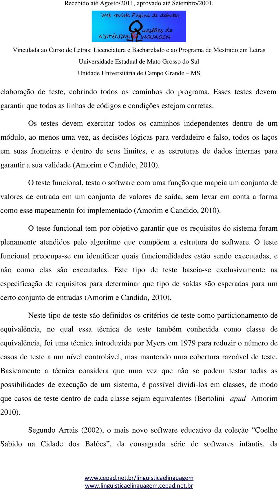 limites, e as estruturas de dados internas para garantir a sua validade (Amorim e Candido, 2010).