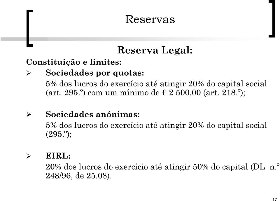 º); Sociedades anónimas: 5% dos lucros do exercício até atingir 20% do capital social