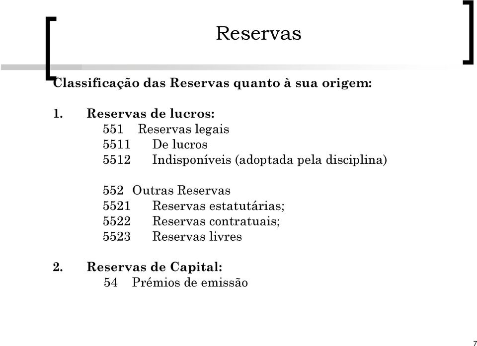 (adoptada pela disciplina) 552 Outras Reservas 5521 Reservas