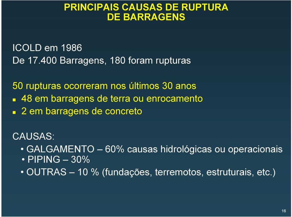 barragens de terra ou enrocamento 2 em barragens de concreto CAUSAS: GALGAMENTO