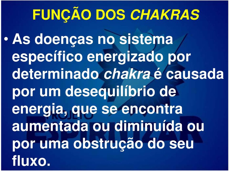 causada por um desequilíbrio de energia, que se